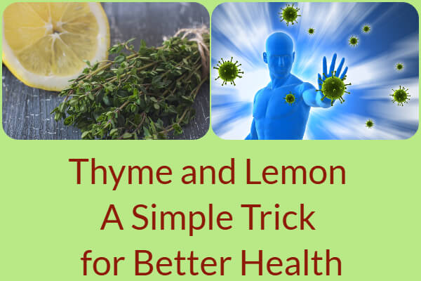 Unlock the Power of Thyme and Lemon: A Simple Trick for Better Health in Weeks